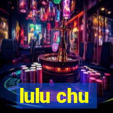 lulu chu
